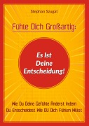 Cover-Bild zum Titel 'Fühle Dich Großartig: Es Ist Deine Entscheidung!' von 'Stephan Szugat'