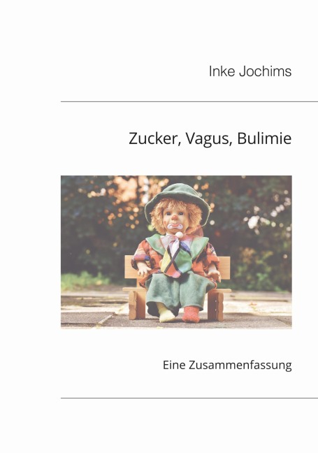 Zucker, Vagus, Bulimie - Inke Jochims