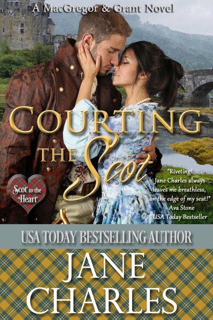 Courting the Scot (Scot to the Heart ~ Grant and MacGregor Novel, #1) - Jane Charles