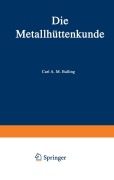 Cover-Bild zum Titel 'Die Metallhüttenkunde' von 'Karl A. M. Balling'