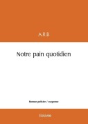 Cover-Bild zum Titel 'Notre pain quotidien' von 'Anne-Rafa (R)Le Bertrand'