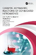 Cover-Bild zum Titel 'Catalytic Asymmetric Reactions of Conjugated Nitroalkenes' von 'Irishi N. N. Namboothiri, Basavaprabhu Hosamani, Shimi Manchery, Madhu Ganesh, Meeta Bhati'