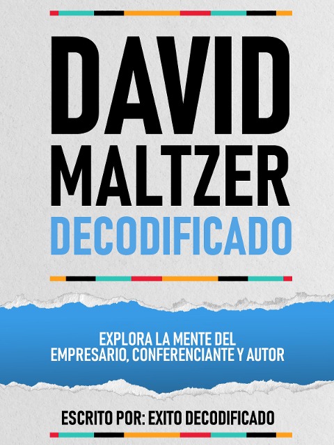 David Maltzer Decodificado - Explora La Mente Del Empresario, Conferenciante Y Autor - Exito Decodificado, Exito Decodificado