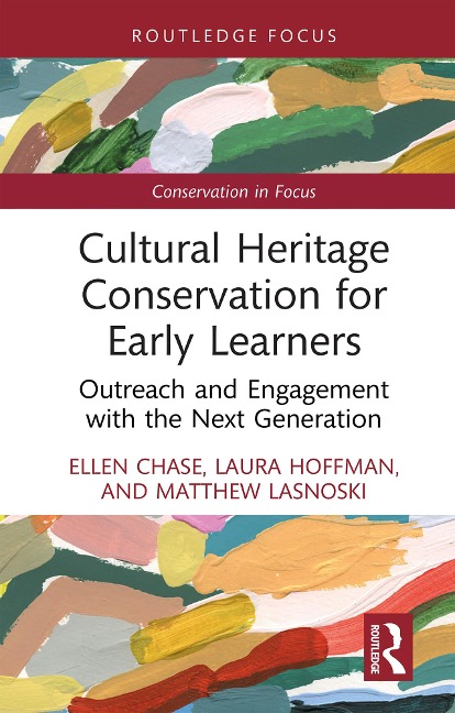 Cultural Heritage Conservation for Early Learners - Ellen Chase, Laura Hoffman, Matthew Lasnoski