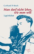 Cover-Bild zum Titel 'Man darf nicht leben wie man will' von 'Gerhard Fritsch'