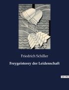 Cover-Bild zum Titel 'Freygeisterey der Leidenschaft' von 'Friedrich Schiller'
