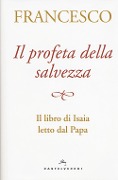 Cover-Bild zum Titel 'Il profeta della salvezza. Il libro di Isaia letto dal papa' von 'Francesco (Jorge Mario Bergoglio)'