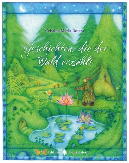 Geschichten, die der Wald erzählt - Cristina Maria Roters