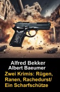 Cover-Bild zum Titel 'Zwei Alfred Bekker Krimis: Rügen, Ranen, Rachedurst/Ein Scharfschütze' von 'Alfred Bekker'