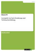 Lernspiele im Fach Ernährung und Verbraucherbildung - Bianca Pri