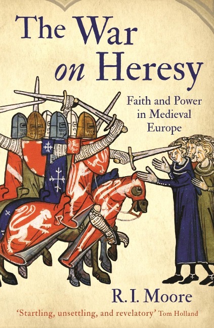 The War On Heresy - R. I. Moore