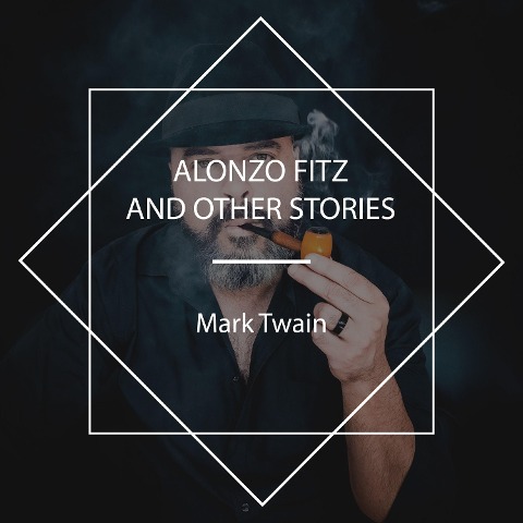 Alonzo Fitz and Other Stories - Mark Twain