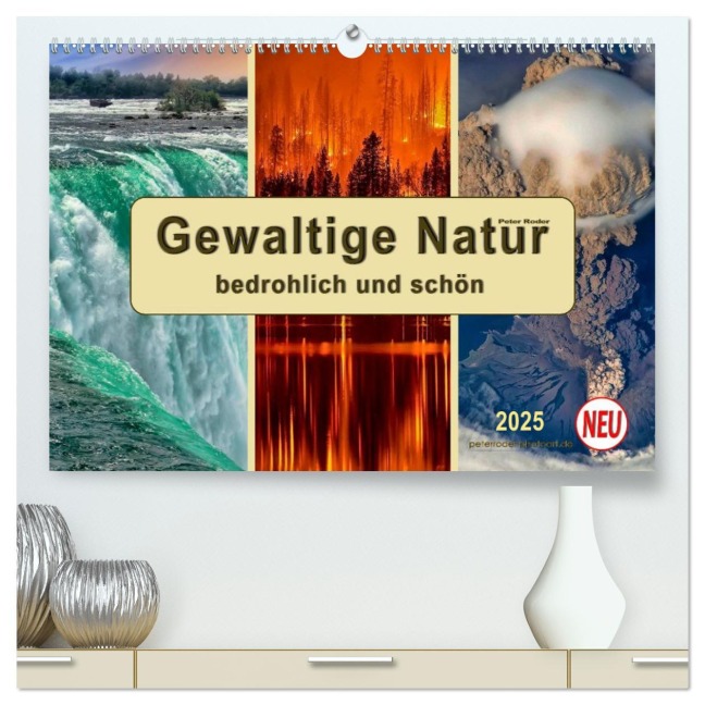 Gewaltige Natur - bedrohlich und schön (hochwertiger Premium Wandkalender 2025 DIN A2 quer), Kunstdruck in Hochglanz - Peter Roder