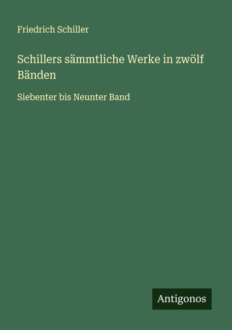 Schillers sämmtliche Werke in zwölf Bänden - Friedrich Schiller