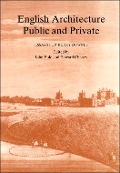 Cover-Bild zum Titel 'English Architecture Public & Private' von 'John F. Bold'