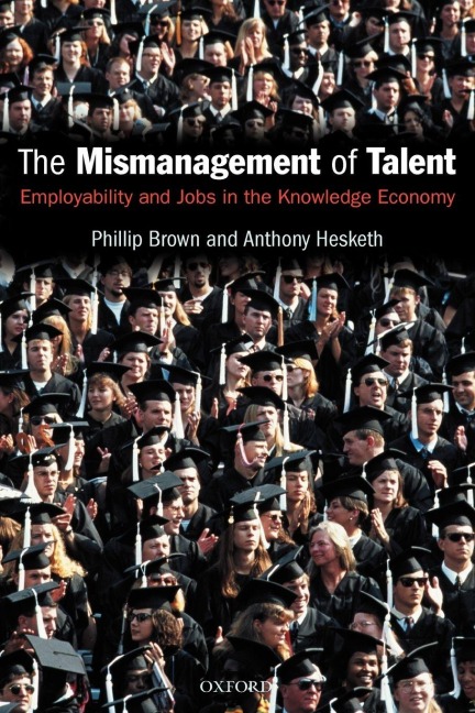 The Mismanagement of Talent - Philip Brown, Anthony Hesketh, Phillip Brown