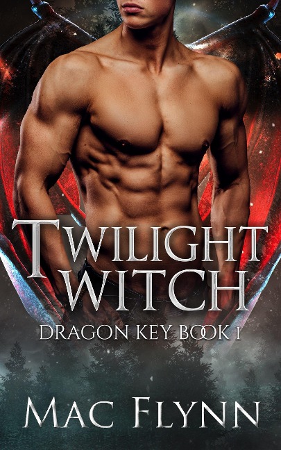 Twilight Witch: Dragon Key Book 1 (Dragon Shifter Romance) - Mac Flynn