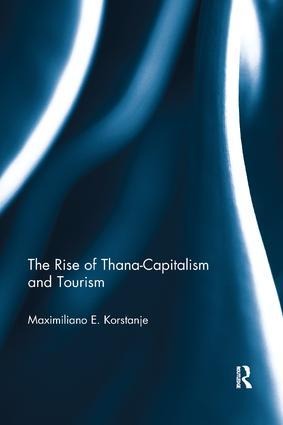The Rise of Thana-Capitalism and Tourism - Maximiliano E. Korstanje