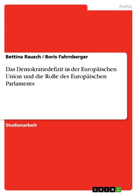 Das Demokratiedefizit in der Europäischen Union und die Rolle des Europäischen Parlaments - Boris Fahrnberger, Bettina Rausch