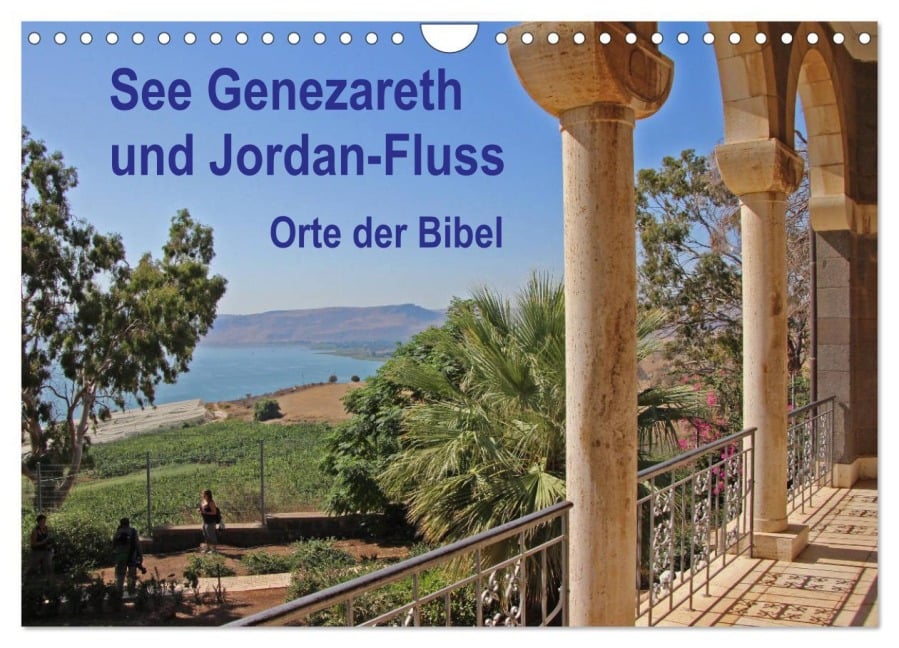 See Genezareth und Jordan-Fluss. Orte der Bibel (Wandkalender 2026 DIN A4 quer), CALVENDO Monatskalender - Hans-Georg Vorndran