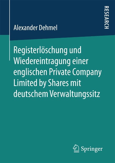 Registerlöschung und Wiedereintragung einer englischen Private Company Limited by Shares mit deutschem Verwaltungssitz - Alexander Dehmel