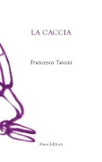 Cover-Bild zum Titel 'La caccia' von 'Francesco Tavani'
