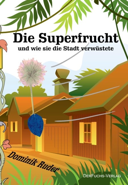 Die Superfrucht - Dominik Ruder