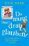 Cover-Bild zum Titel 'Du musst (nur) dran glauben!' von 'Evie Hase'
