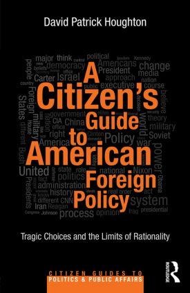 A Citizen's Guide to American Foreign Policy - David Patrick Houghton
