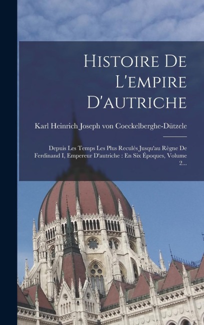 Histoire De L'empire D'autriche - 