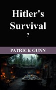 Cover-Bild zum Titel 'Hitler's Survival ?' von 'Patrick Gunn'