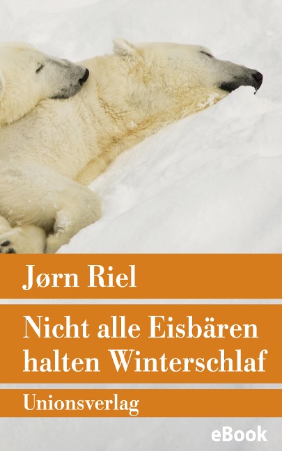 Nicht alle Eisbären halten Winterschlaf - Jørn Riel