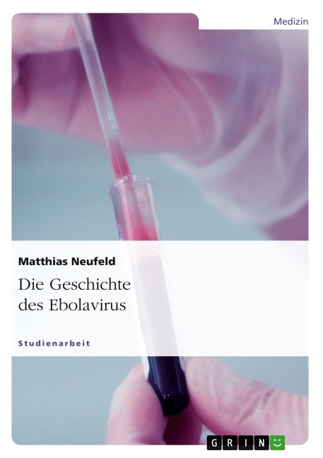 Die Geschichte des Ebolavirus - Matthias Neufeld