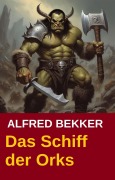 Cover-Bild zum Titel 'John Devlin - Das Schiff der Orks' von 'Alfred Bekker'