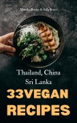 Cover-Bild zum Titel '33 VEGAN ASIAN RECIPES: THAILAND, SRI LANKA & CHINA' von 'Monika Brown, Sally Jones'