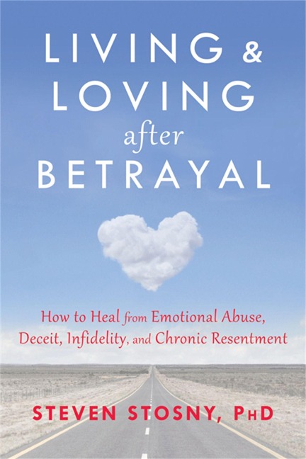 Living and Loving After Betrayal - Steven Stosny