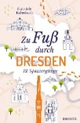 Cover-Bild zum Titel 'Zu Fuß durch Dresden' von 'Gabriele Kalmbach'