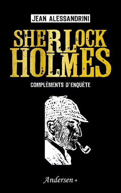 Sherlock Holmes compléments d'enquête - Jean Alessandrini