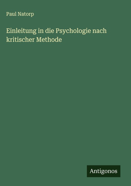 Einleitung in die Psychologie nach kritischer Methode - Paul Natorp