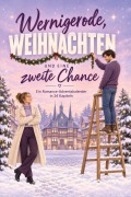 Cover-Bild zum Titel 'Wernigerode, Weihnachten und eine zweite Chance' von 'Mia Kaiser'