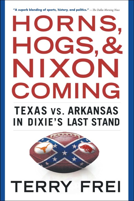 Horns, Hogs, and Nixon Coming - Terry Frei