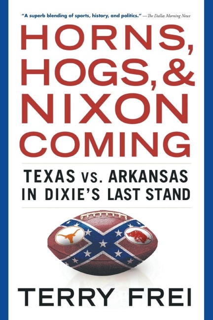Horns, Hogs, and Nixon Coming - Terry Frei