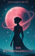 Cover-Bild zum Titel 'Die Weltenwandlerin' von 'Natalie Stachetzki'
