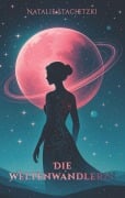 Cover-Bild zum Titel 'Die Weltenwandlerin' von 'Natalie Stachetzki'