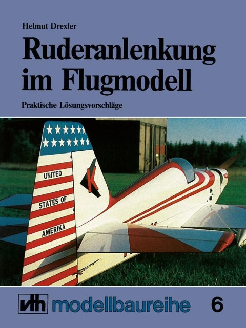 Ruderanlenkung im Flugmodell - Helmut Drexler