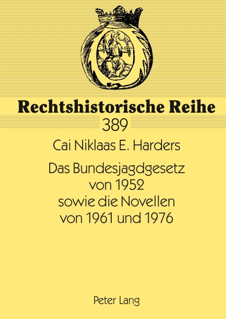 Das Bundesjagdgesetz von 1952 sowie die Novellen von 1961 und 1976 - Cai Niklaas Harders