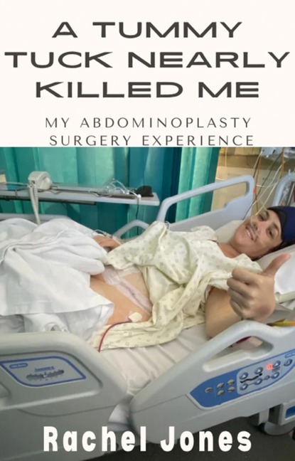 A Tummy Tuck Nearly Killed Me - Rachel Jones