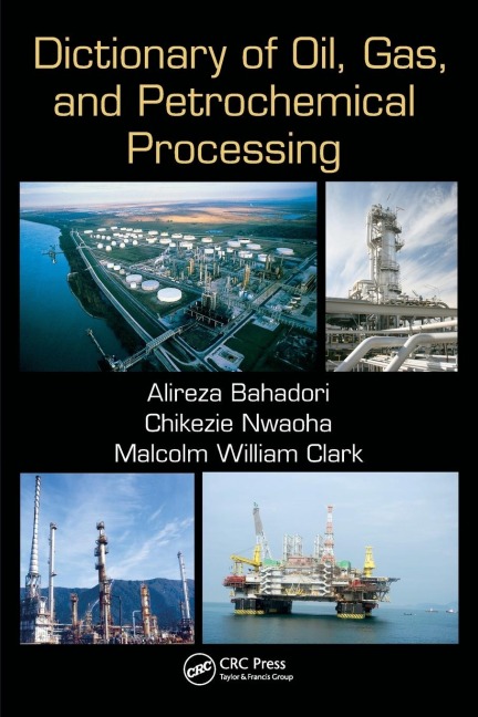 Dictionary of Oil, Gas, and Petrochemical Processing - Alireza Bahadori