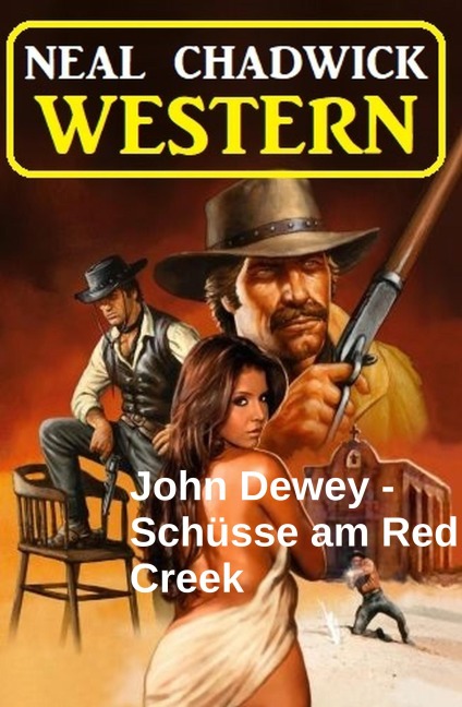John Dewey - Schüsse am Red Creek: Western - Neal Chadwick