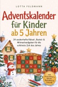 Cover-Bild zum Titel 'Adventskalender für Kinder ab 5 Jahren: 24 zauberhafte Rätsel-, Bastel- & Mitmachaufgaben für die schönste Zeit des Jahres - inkl. Ausmalbildern, Rätseln, Bastelideen & Urkunde' von 'Lotta Feldmann'
